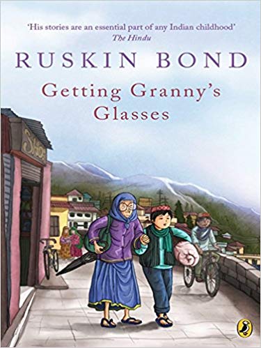 Ruskin Bond Getting Grannys Glasses